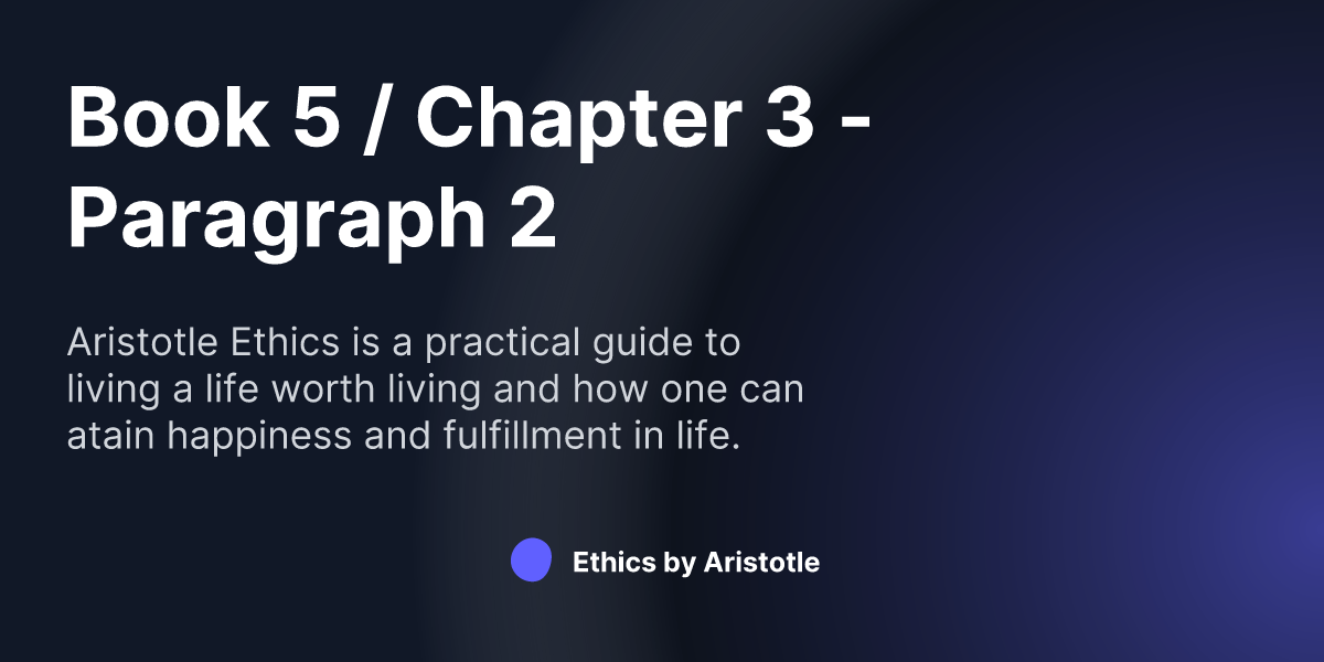 Book 5 / Chapter 3 - Paragraph 2 - Justice and Proportionality | Ethics ...